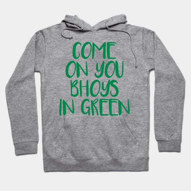 COME ON YOU BHOYS IN GREEN, Glasgow Celtic Football Club Green Text Design Hoodie by MacPean